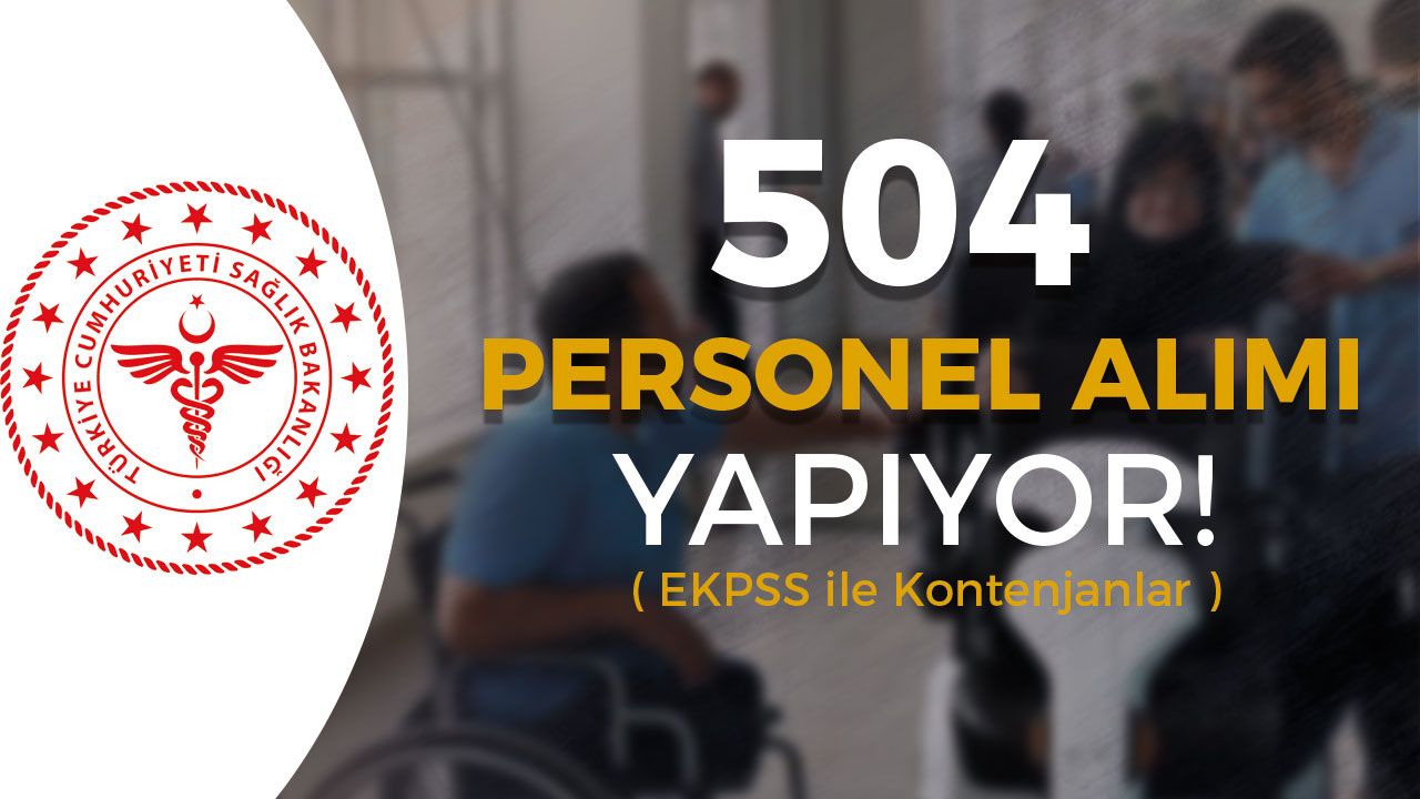 Sağlık Bakanlığı 504 Engelli Personel Alımı ( EKPSS İle )