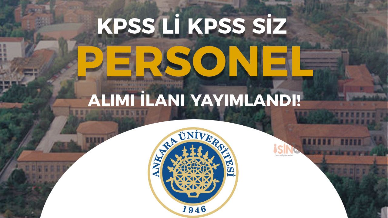 Ankara Üniversitesi KPSS li KPSS siz Personel Alımı İlanı Yayımlandı! Yüksek Maaş