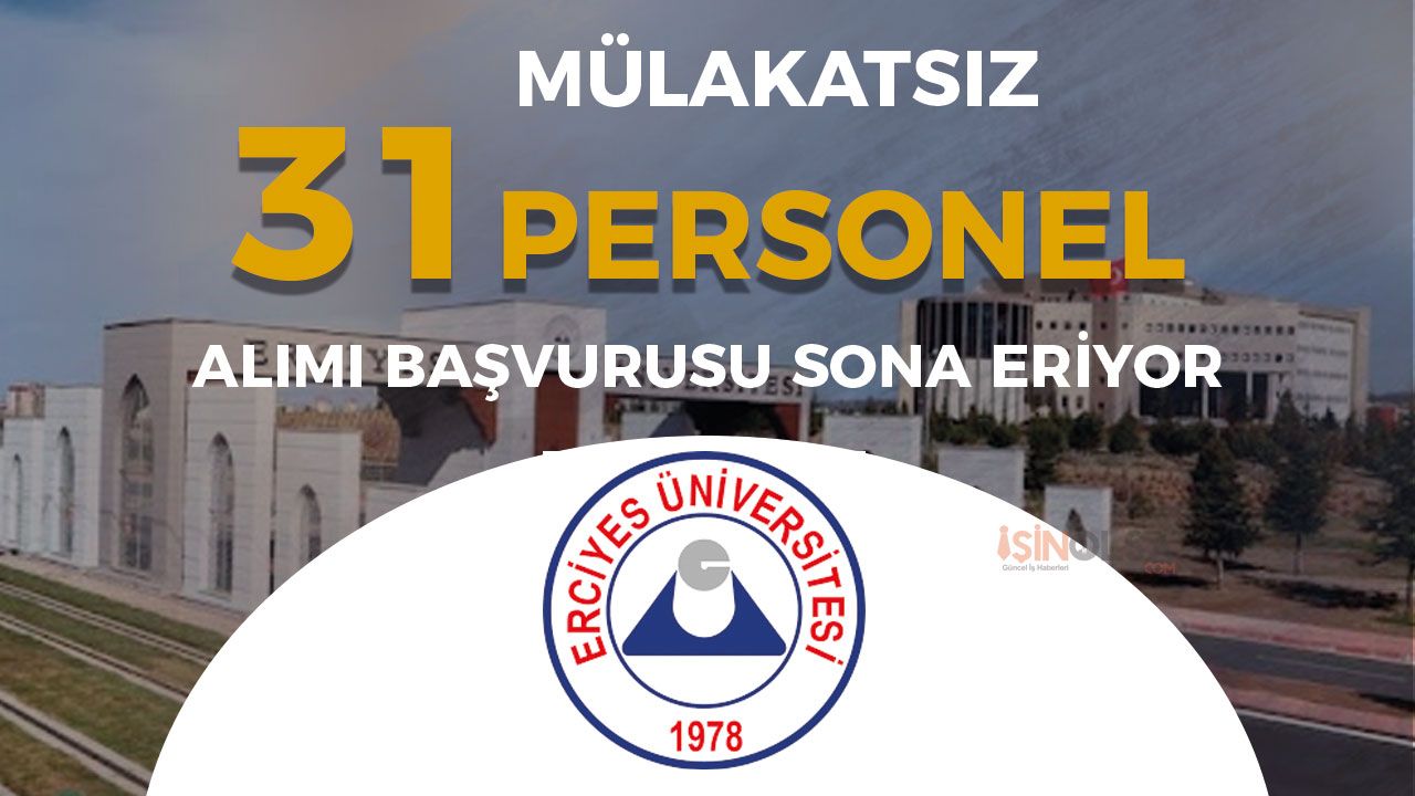 Erciyes Üniversitesi 31 Sözleşmeli Personel Alımı Sona Eriyor!