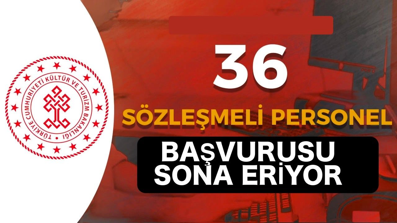 Kültür Bakanlığı DÖSİMM 36 Sözleşmeli Personel Alımı Sona Eriyor!