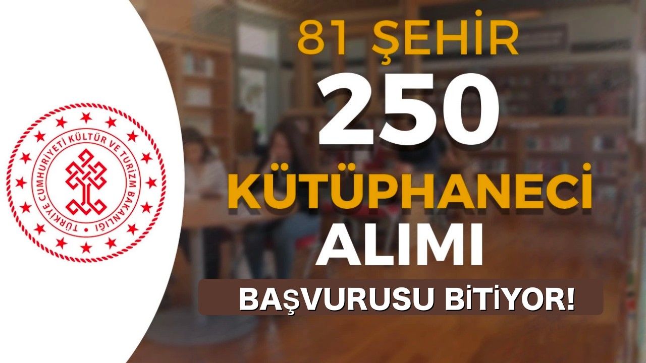 Kültür Bakanlığı 250 Kütüphaneci Alımı Başvurusu Sona Eriyor!