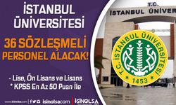 İstanbul Üniversitesi 36 Sözleşmeli Personel Alımı! Lise, Ön Lisans ve Lisans