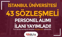 İstanbul Üniversitesi 6 Farklı Alanda 43 Sözleşmeli Personel Alımı!