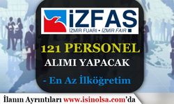 İzmir İZFAŞ Kasım Ayı 121 Personel Alımı Yapıyor! En Az İlköğretim