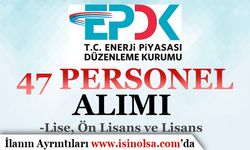 EPDK 47 Kamu Personeli Alımı Sona Eriyor! Lise, Ön Lisans ve Lisans