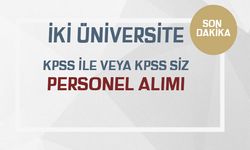 İki Üniversite KPSS En Az 50 veya KPSS siz Sözleşmeli Personel Alımı 2022