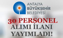 Antalya Büyükşehir Belediyesi 10 Farklı Alanda 30 Personel Alımı Yapıyor