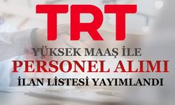TRT Nisan Ayı Personel Alımı İlanları Yayımlandı! Yüksek Maaş Verilecek!