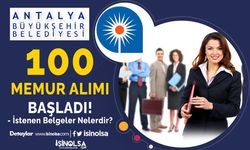 Antalya Büyükşehir Belediyesi 100 Memur Alımı Başladı! Belgeler Nedir?