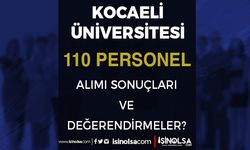 Kocaeli Üniversitesi 110 Personel Alımı Sonuçları ve Değerlendirme Aşaması