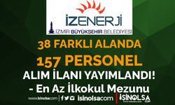 İzmir İZENERJİ 38 Farklı Alanda 157 Personel Alımı İlanı Geldi! En az İlkokul Mezunu