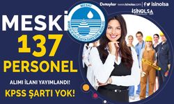 Mersin Su ve Kanalizasyon ( MESKİ ) KPSS siz 137 Personel Alımı İlanı Yayımlandı!