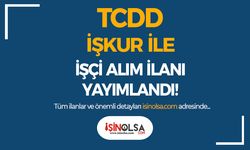 TCDD İşçi Alımı İlanı Yayımlandı! İŞKUR Başvuruları Başladı!