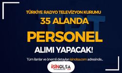 Türkiye Radyo Televizyon Kurumu 35 Alanda KPSS siz Personel Alımı İlanı Yayımlandı!