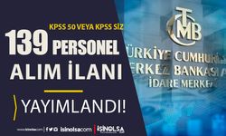 Merkez Bankası 139 Personel Alımı İlanı Yayımladı! 50 KPSS veya KPSS siz