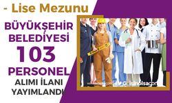 Mersin Büyükşehir Belediyesi Lise Mezunu 103 Personel Alımı İlanı Geldi