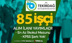 Tekirdağ Büyükşehir Belediyesi 85 İşçi Alım İlanı - KPSS Şartı Yok!