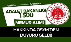 ÖSYM Duyurdu: Adalet Bakanlığı 1500 Memur Alımı Sınav Giriş Belgeleri Açıklandı!