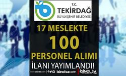 Tekirdağ Büyükşehir Belediyesi 100 Personel Alımı İlanı! 17 Farklı Meslek