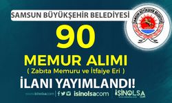 Samsun Büyükşehir Belediyesi 90 Memur Alımı İlanı 2023( İtfaiye eri ve Zabıta )