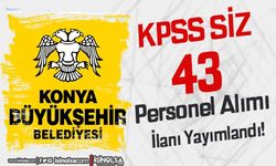 Konya Büyükşehir Belediyesi KPSS siz 43 Personel Alımı İlanı Yayımandı!