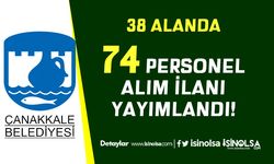 Çanakkale Belediyesi KPSS siz 74 Personel Alımı İlanı - 38 Farklı Meslek
