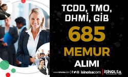 DHMİ, TCDD, GİB ve TMO 685 Kamu Personeli Alımında Son Gün!