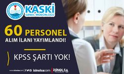 KASKİ KPSS siz 60 Personel Alımı İlanı Yayımlandı!