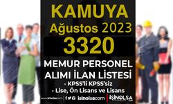 Ağustos Ayı 2023 Kamuya 3320 Memur Personel İşçi Alımı Listesi - KPSS li KPSS siz