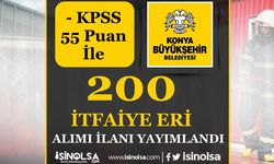 Konya Büyükşehir Belediyesi 200 İtfaiye Eri Alımı - 55 KPSS Puanı İle Memur Alımı