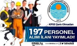 Mersin Büyükşehir Belediyesi 197 Personel Alımı - KPSS siz , 13 Meslekte