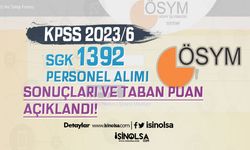 KPSS 2023/6 SGK 1392 Personel Alımı Tercih Sonuçları ve Taban KPSS Açıklandı!