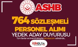 ASHB Sözleşmeli 764 Personel ve ASDEP Alımı Yedek Aday Duyurusu Yayımladı!