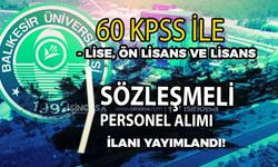 Balıkesir Üniversitesi 76 Sözleşmeli Personel Alımı - Lise, Ön Lisans ve Lisans
