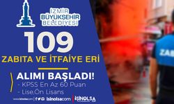 İzmir Büyükşehir Belediyesi 109 İtfaiye Eri ve Zabıta Memuru Alımı Başladı!