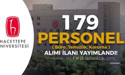 Hacettepe Üniversitesi 179 Personel Alımı ( Büro, Güvenlik ve Temizlik )