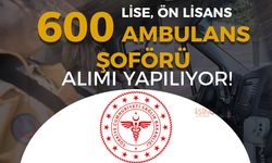 Sağlık Bakanlığı 600 Ambulans Şoförü Alımı Yapıyor! Lise - Ön Lisans