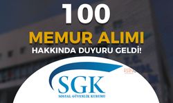SGK 100 Memur Alımı Hakkında Duyuru Yayımlandı!