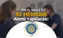 Ankara Üniversitesi 92 Hemşire Alımı Yapıyor! 31 Bin TL Maaş