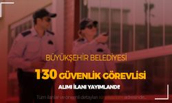 Antalya Büyükşehir Belediyesi 130 Güvenlik Görevlisi Alım İlanı ( Kadın Erkek )