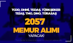TCDD, DHMİ, TEDAŞ, TÜRKŞEKER, TEİAŞ, TMO, DMO, TÜRASAŞ 2057 Memur Alacak!