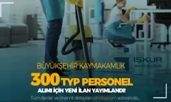 Büyükşehir Kaymakamlığı KPSS siz 300 Personel Alımı Yapıyor ( İŞKUR TYP )