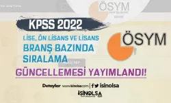 2022 KPSS Lise, Ön Lisans ve Lisans Branş Bazında Sıralamalar Güncellendi!