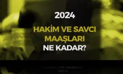 2024 Hakim Savcı Maaşları - Güncel