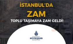 İstanbul'da Toplu Taşımaya Zam Geldi