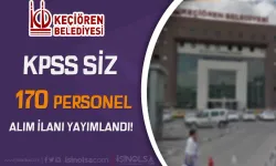 Ankara Keçiören Belediyesi 170 Personel Alımı İlanı Yayımlandı!