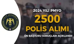 2024 PMYO 2500 Polis Alımı Ön Başvuru Sonuçları ve Sınav Ücreti Açıklandı!