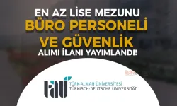 Türk Alman Üniversitesi ( TAÜ ) Büro Personeli , Güvenlik Personeli Alımı - En Az Lise