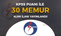 TEDAŞ 30 Memur Alımı Kontenjanları ve Nitelik Kodları ( KPSS 2024/1 )