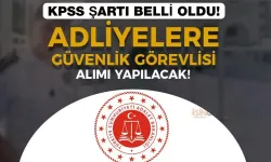 Adalet Bakanlığı 2024 Yılı Adliyelere Güvenlik Görevlisi Alımı KPSS Şartı Belli Oldu!